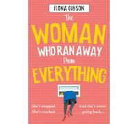 The Woman Who Ran Away from Everything: The laugh-out-loud funny, uplifting Kindle Top 5 read, perfect for fans of Sophie Kinsella and Jill Mansell