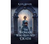 The Woman Who Refused Death: 1 (The Veilkeepers)