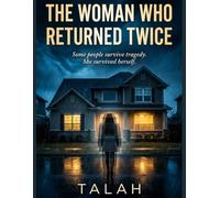 THE WOMAN WHO RETURNED TWICE: Some people survive tragedy. She survived herself.