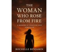 THE WOMAN WHO ROSE FROM FIRE