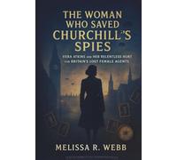 The Woman Who Saved Churchill's Spies: Vera Atkins and Her Relentless Hunt for Britain's Lost Female Agents (Beacons in the Dark: Holocaust Rescuers)