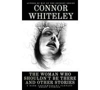 The Woman Who Shouldn't Be There and Other Stories: 5 Dark Contemporary Fantasy Short Stories (Hell's Place Contemporary Fantasy Stories)