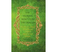 THE WOMAN WHO STOLE THE DRAGON: The story of a woman who performed a radical theft of her own strength. When Trauma Became Instinct.