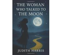 The Woman Who Talked to the Moon