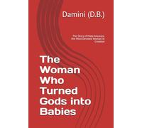The Woman Who Turned Gods into Babies: The Story of Mata Anusuya, the Most Devoted Woman in Creation