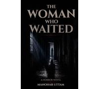 THE WOMAN WHO WAITED: A Horror Novel of Dreams, Rebirth, and Forgotten Love: 1