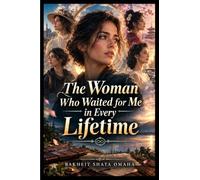 The Woman Who Waited for Me in Every Lifetime