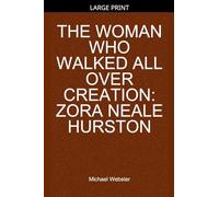 The Woman Who Walked All Over Creation: Zora Neale Hurston