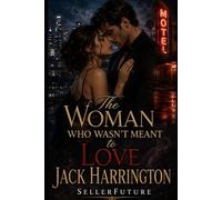 The Woman Who Wasn’t Meant to Love Jack Harrington: A tragic romance about desire, power, and the love that survives loss