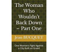 The Woman Who Wouldn’t Back Down - Part One: One Woman’s Fight Against a City Built on Greed