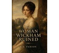 The Woman Wickham Ruined: A Pride and Prejudice Retelling - The Story of Georgiana Darcy