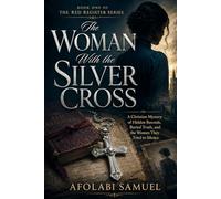 The Woman With the Silver Cross: A Christian Mystery of Hidden Records, Buried Truth, and the Women They Tried to Silence (The Red Register Series)