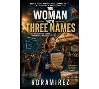 THE WOMAN WITH THREE NAMES: The Barangay That Started the Republic's Awakening: Book 1 of The Republic That Learned to See A Philippine AI Governance ... Philippine AI Governance Book Series)