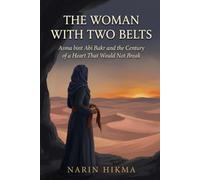 The Woman with Two Belts: Asma bint Abi Bakr and the Century of a Heart That Would Not Break