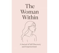The Woman Within: A Simple Lined Journal to Discover, Empower & Inspire