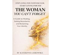 THE WOMAN YOU CAN’T FORGET: A Guided Journal to Healing, Setting Boundaries, and Reclaiming Your Identity (The Women, who...)