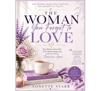 The Woman You Forgot to Love: How Women Heal After Toxic Relationships and Learn to Choose Themselves Again