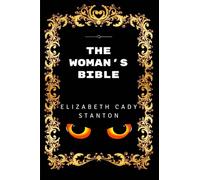The Woman's Bible: Premium Edition - Illustrated