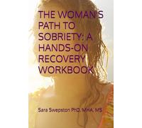 THE WOMAN'S PATH TO SOBRIETY: A HANDS-ON RECOVERY WORKBOOK