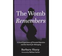 The Womb Remembers: A Lived Experience of Prenatal Rejection and the Search for Belonging