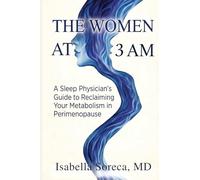 The Women at 3 AM: A Sleep Physician's Guide to Reclaiming Your Metabolism in Perimenopause