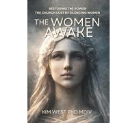 The Women Awake: RESTORING THE POWER THE CHURCH LOST BY SILENCING WOMEN