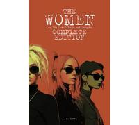 The Women: Love, The Lack Of Closure, and Letting Go.: Complete Edition