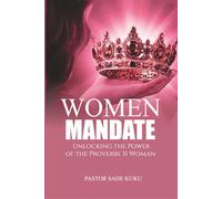 The Women Mandate: Unlocking The Power Of The Proverbs 31 Woman