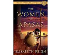 The Women of Apasas: 1 (Amazzi Warriors and Queens)