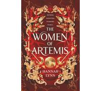 The Women of Artemis: A gripping tale of rebellion, sisterhood and the birth of the Amazons (Retold: The Grecian Women)