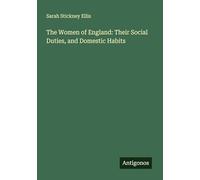 The Women of England: Their Social Duties, and Domestic Habits
