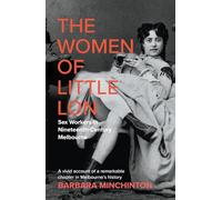 The Women of Little Lon: Sex Workers in Nineteenth Century Melbourne