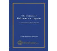 The women of Shakespeare's tragedies: a comparative study of character