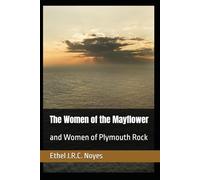 The Women of the Mayflower: and Women of Plymouth Rock