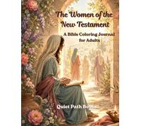 The Women of the New Testament: A Bible Coloring Journal for Adults