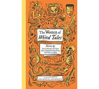 The Women of Weird Tales: Stories by Everil Worrell, Eli Colter, Mary Elizabeth Counselman and Greye La Spina (Monster, She Wrote) (2)