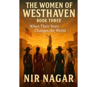 The Women of Westhaven: Book Three: When Their Story Changes the World: 3