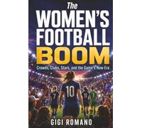 The Women’s Football Boom: Crowds, Clubs, Stars, and the Game’s New Era