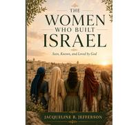 The Women Who Built Israel: Seen, Known, and Loved by God