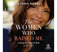 The Women Who Raised Me: Legacy Edition: A Memoir
