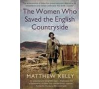 The Women Who Saved The English Countryside