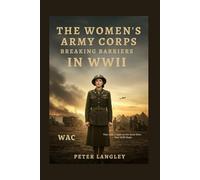 THE WOMEN'S ARMY CORPS: Breaking Barriers in WWII
