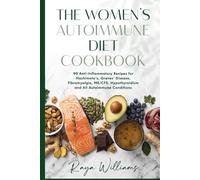 The Women's Autoimmune Diet Cookbook: 90 Anti-Inflammatory Recipes for Hashimoto's, Graves' Disease, Fibromyalgia, ME/CFS, Hypothyroidism and All Autoimmune Conditions