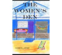 The Women's Den: A novel about unlikely friendships, secrets, challenges, risks, love...and sex