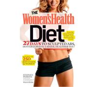 The Women's Health Diet: 27 Days to Sculpted Abs, Hotter Curves & a Sexier, Healthier You!