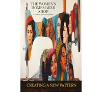 THE WOMEN'S HOMEMAKER SHOP: "Creating A New Pattern" A Wellness Journal for Women