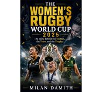 The Women's Rugby World Cup 2025: The Story Behind the Tackles, the Tears, and the Trophy