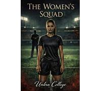 The Women's Squad: A Dark Romance of Dominance, Submission, Forbidden Pleasure, and Locker Room Secrets (Dark Romance: Dominant Men, Dangerous Obsession and Intense Psychological Eroticism)