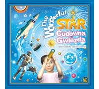 The Wondeful Star - Cudowna Gwiazda: A timeless, inspiring tale about the principle of cosmic support in manifesting dreams. A unique bilingual English-Polish edition. (Dryflandia Bilingual)