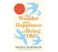 The Wonder And Happiness Of Being Old (ebook)